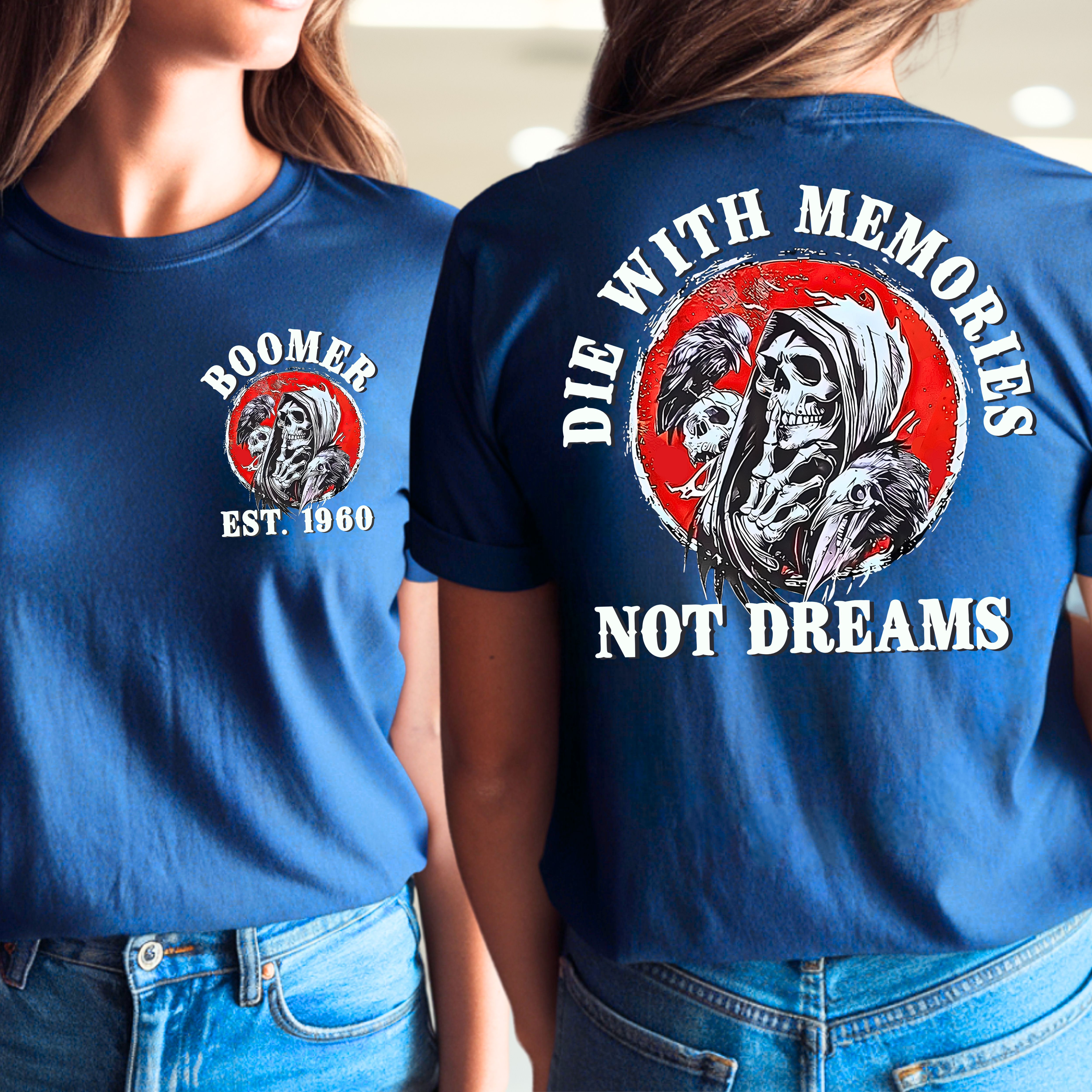 Boomer Custom Year T-Shirt : Die with memories not dreams