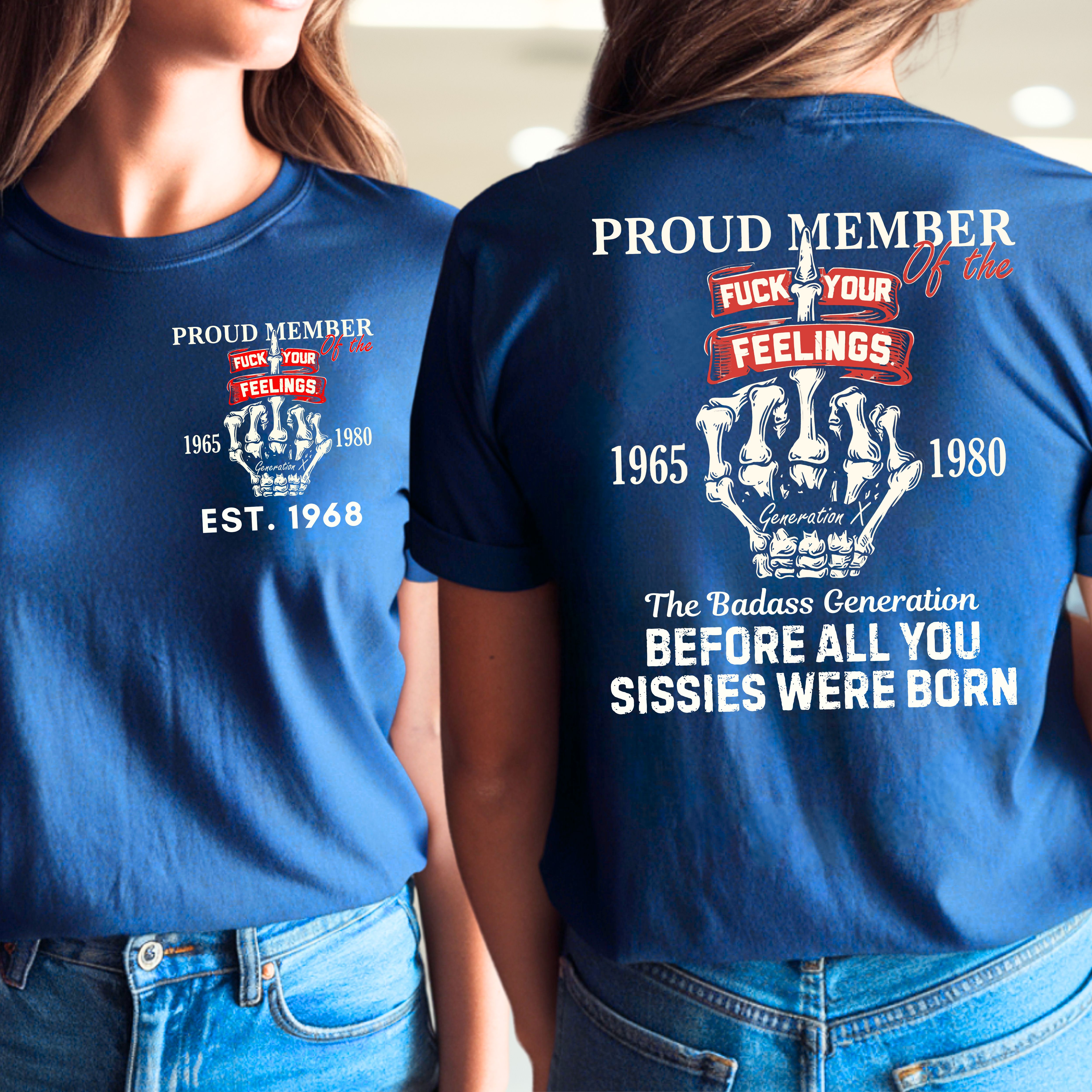 Gen X Custom Year T-Shirt : Proud member of the feelings