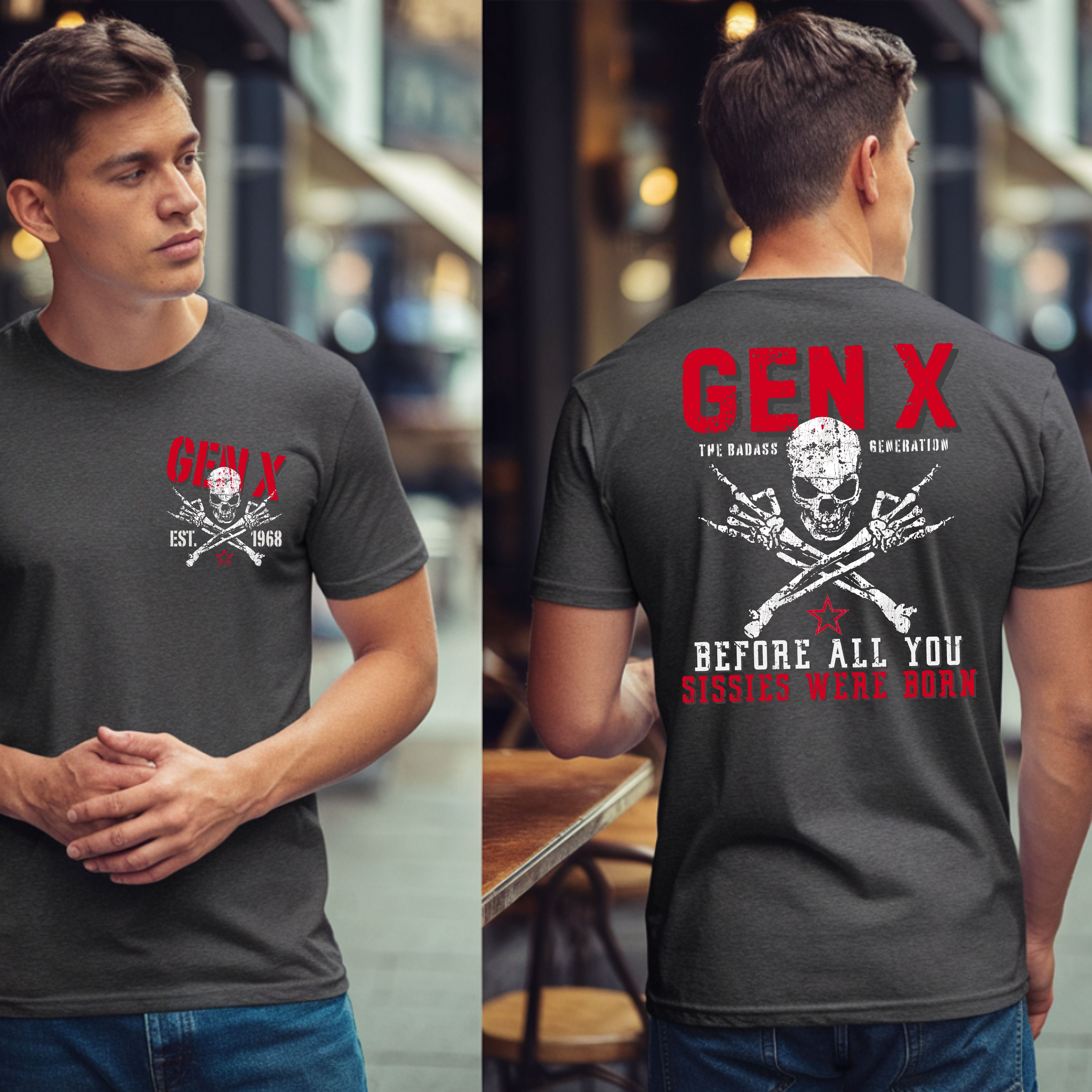 Gen X Custom Year T-Shirt: Before all you sissies were born
