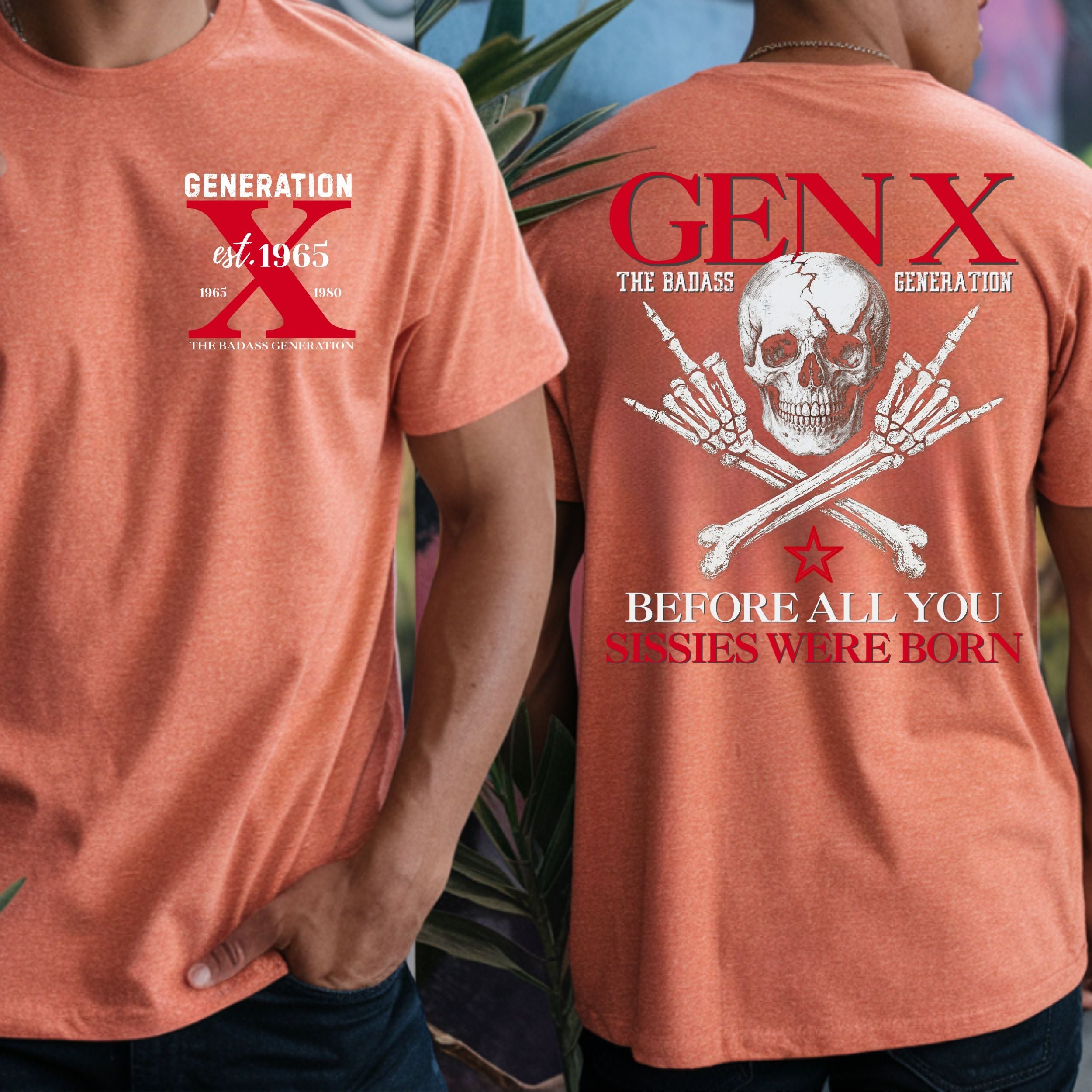 Gen X Custom Year T-Shirt: Before all you sissies were born
