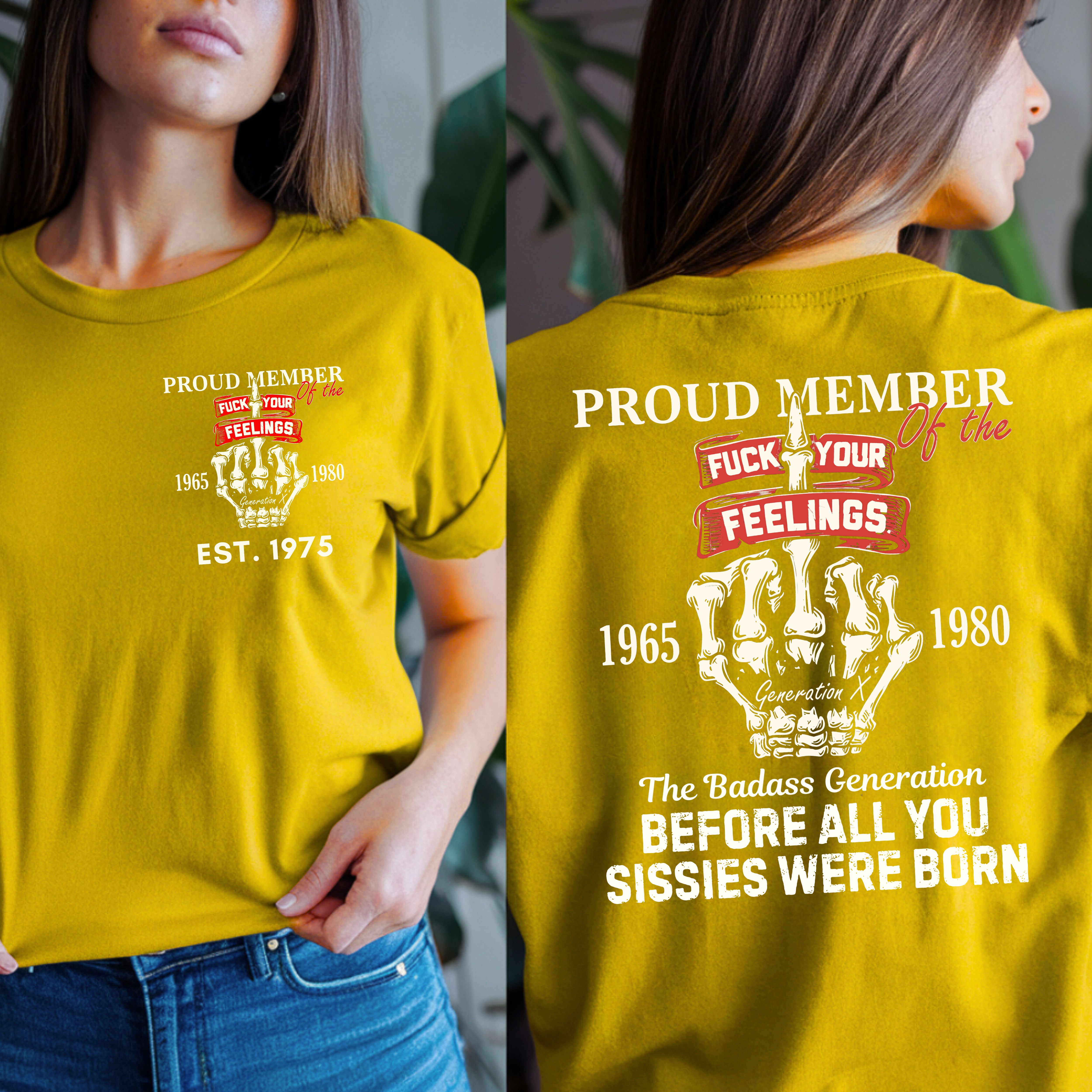 Gen X Custom Year T-Shirt : Proud member of the feelings