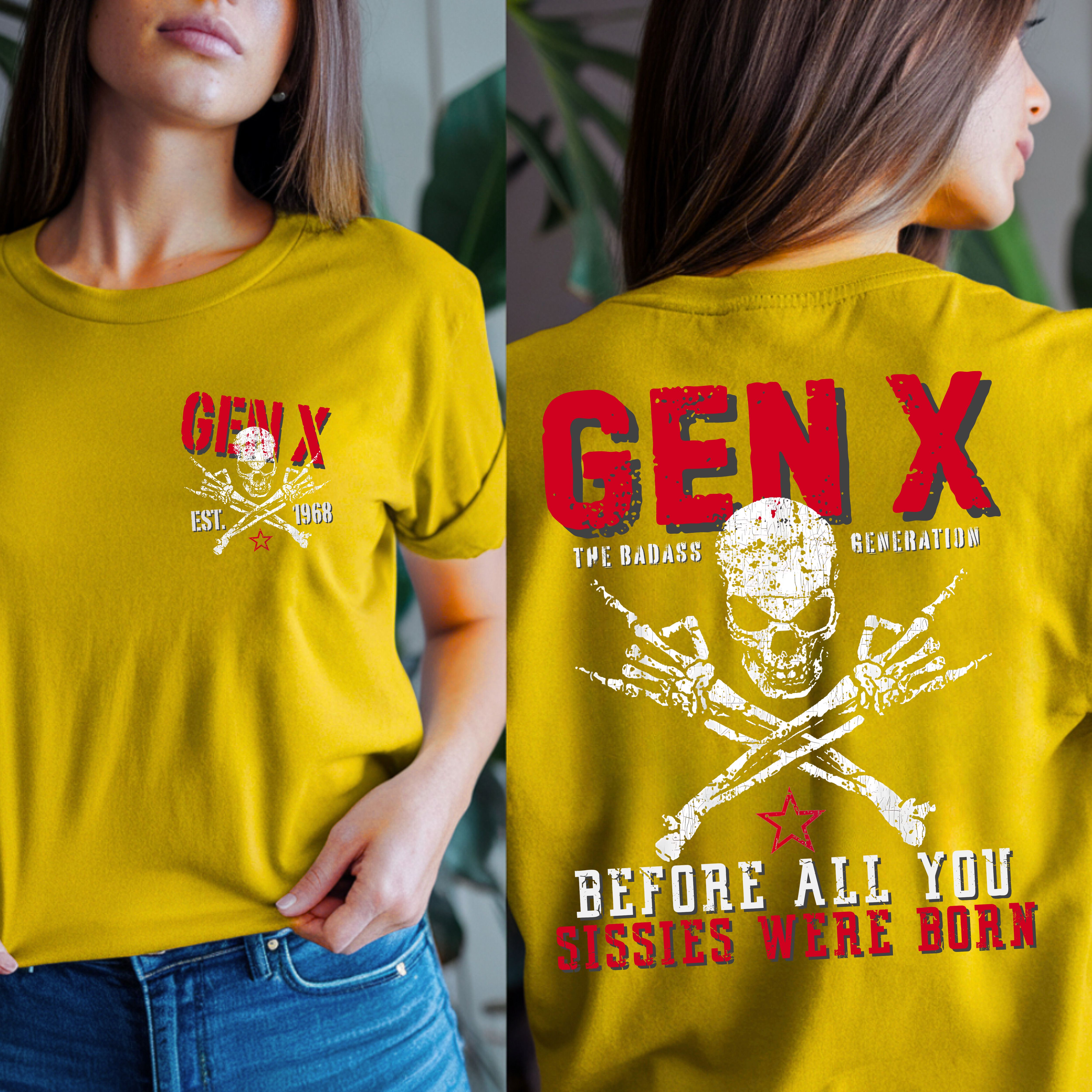 Gen X Custom Year T-Shirt: Before all you sissies were born