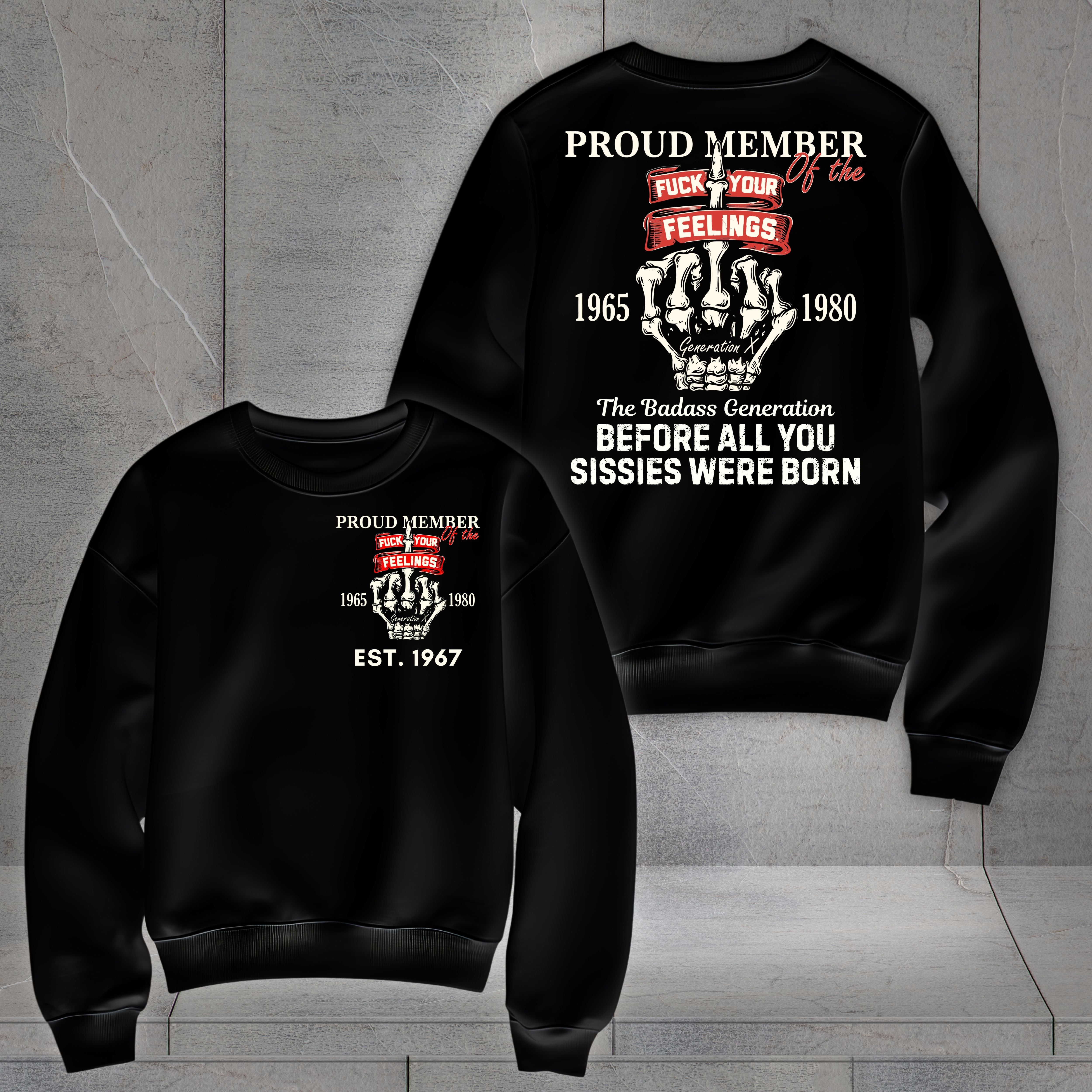 Gen X Custom Year Sweatshirt : Proud member of the feelings