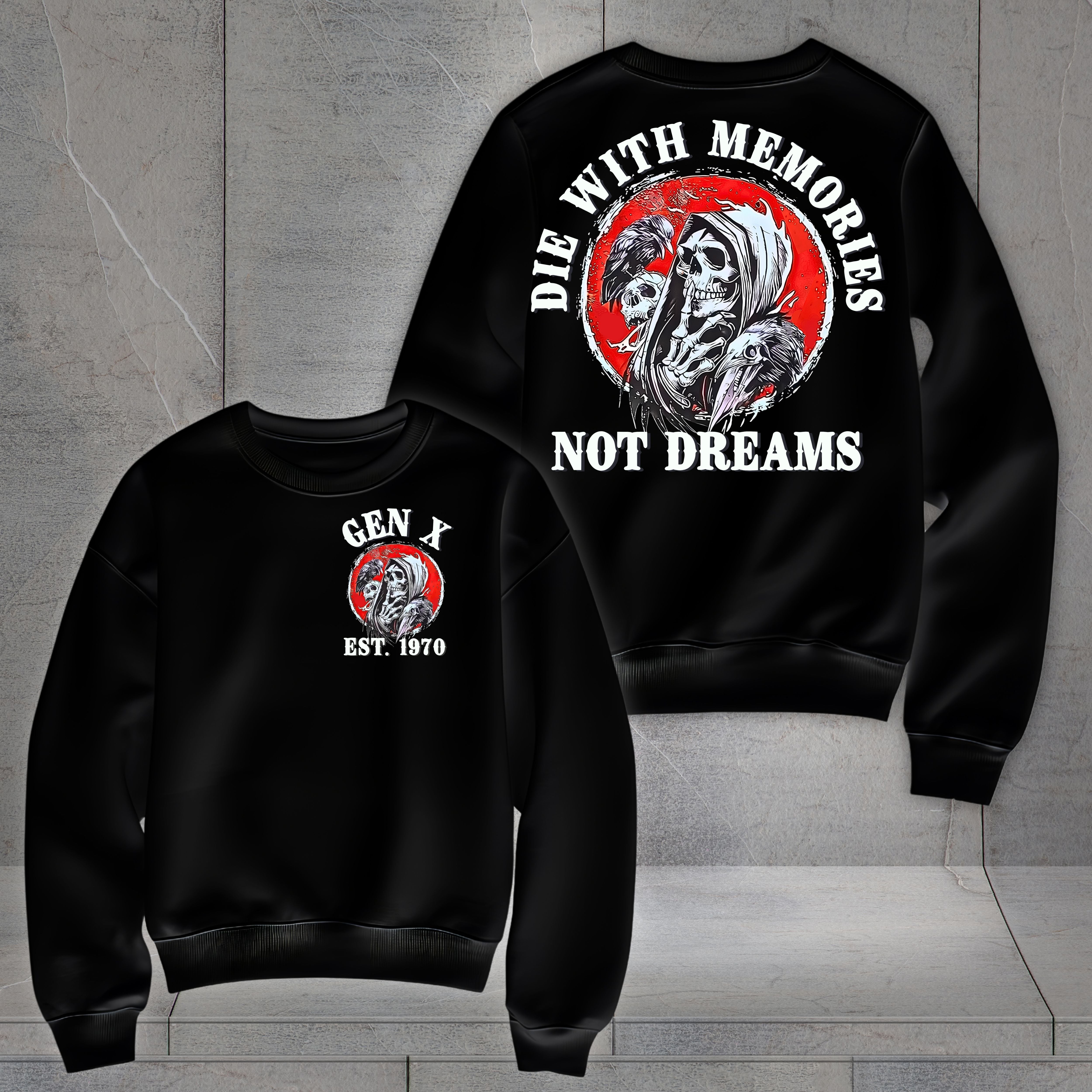 Gen X Custom Year Sweatshirt : Die with memories not dreams