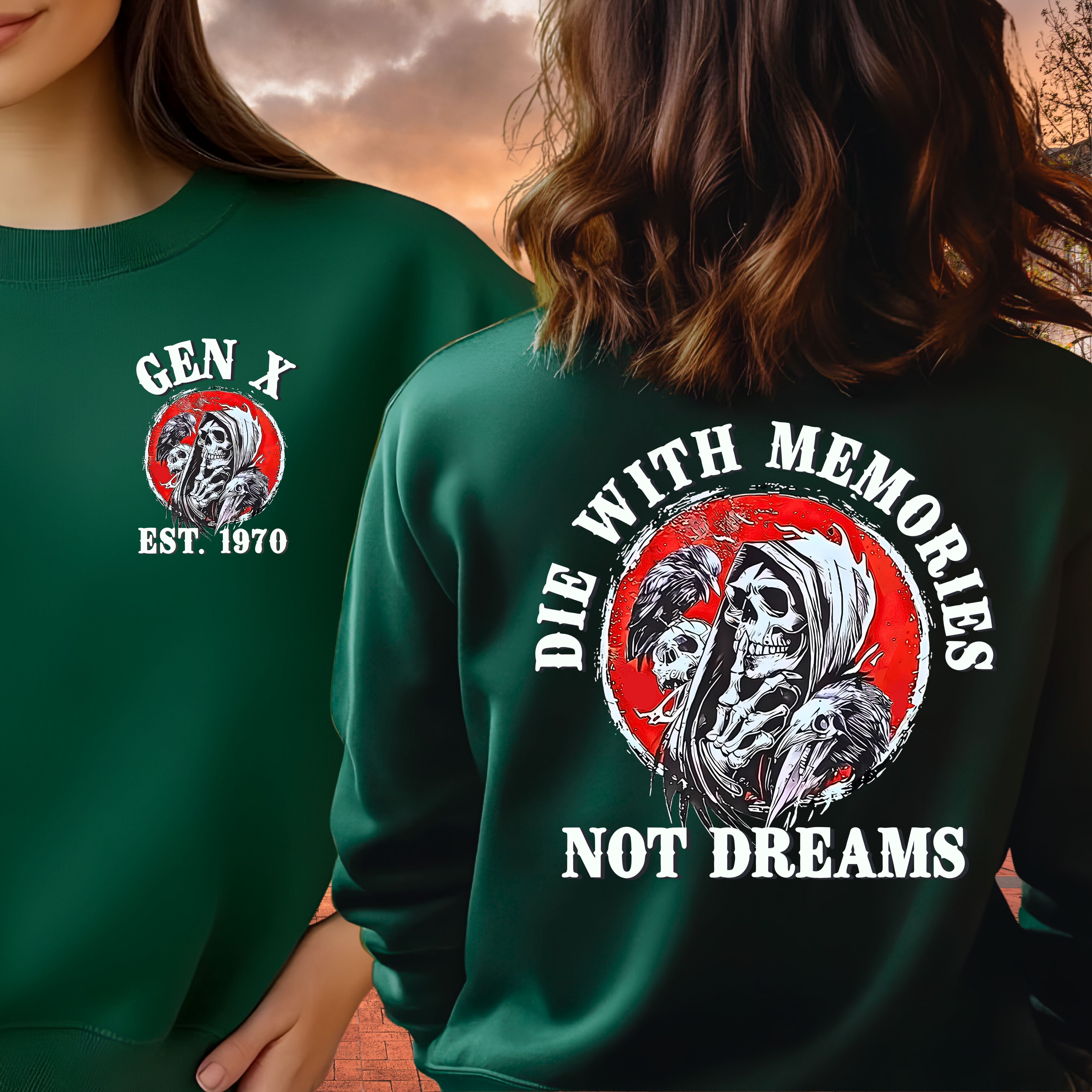 Gen X Custom Year Sweatshirt : Die with memories not dreams