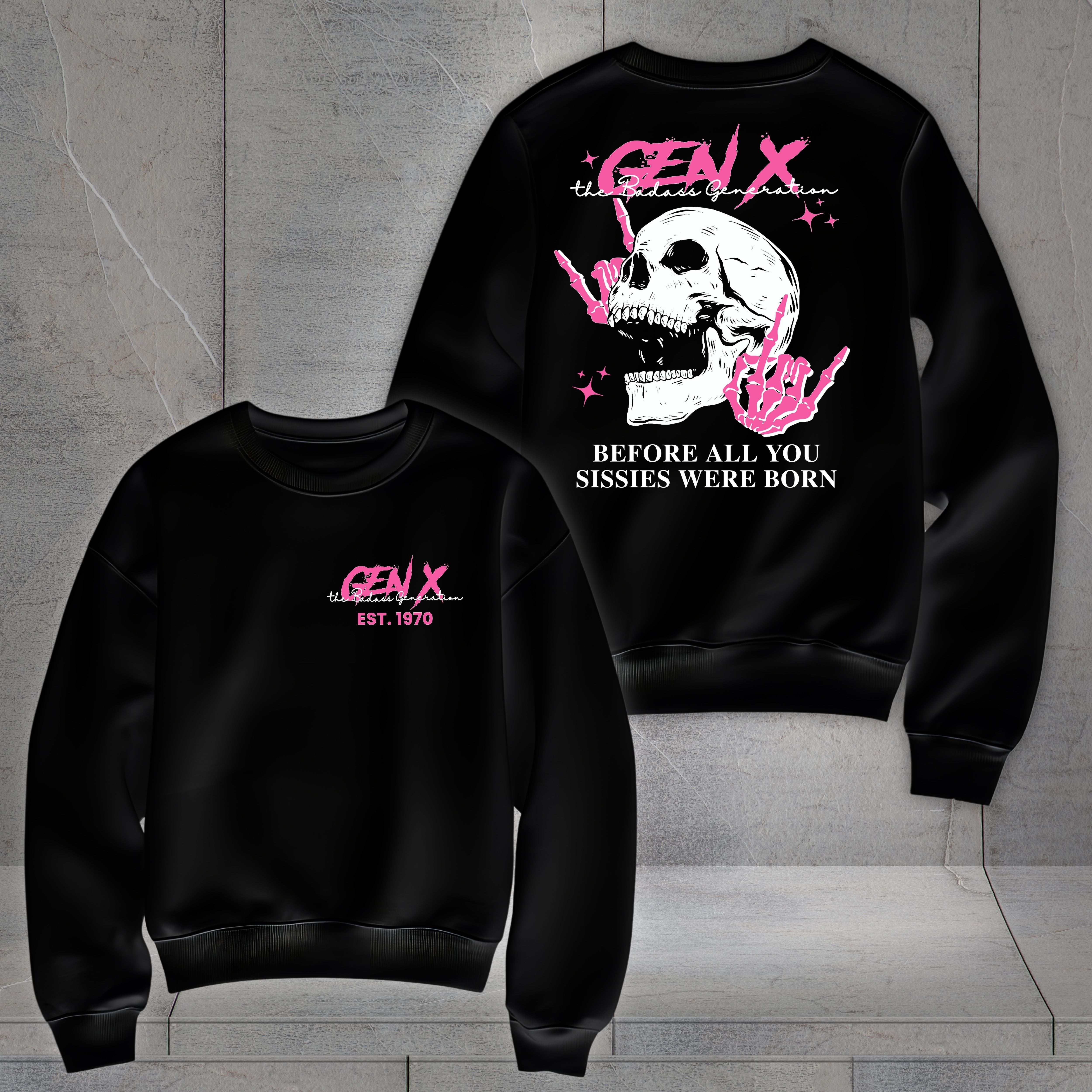 Gen X Custom Year Sweatshirt : Before all you sissies were born "Pink"