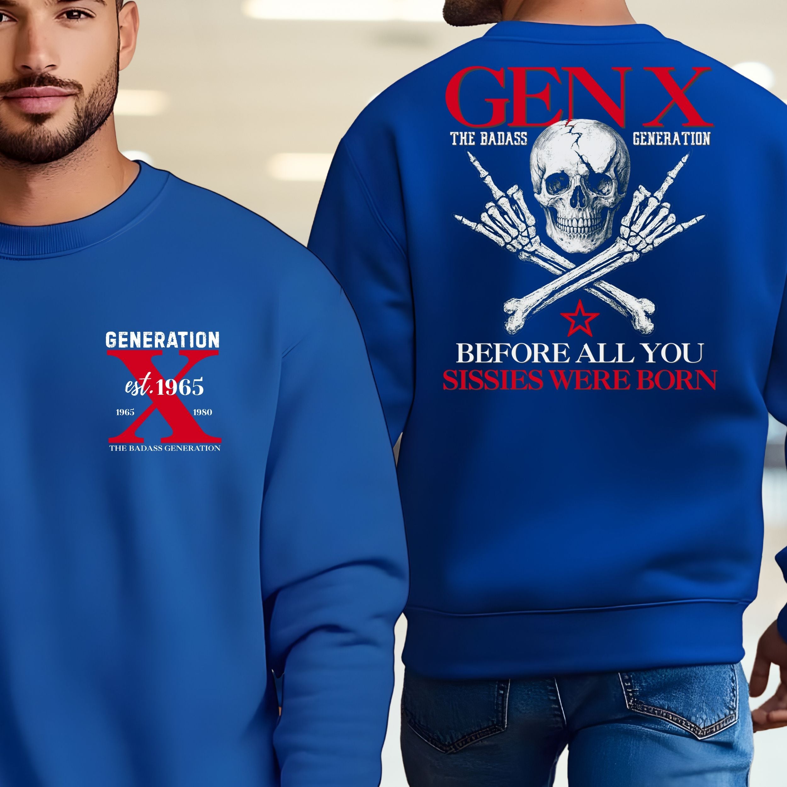 Gen X Custom Year Sweetshirt : Before all you sissies were born