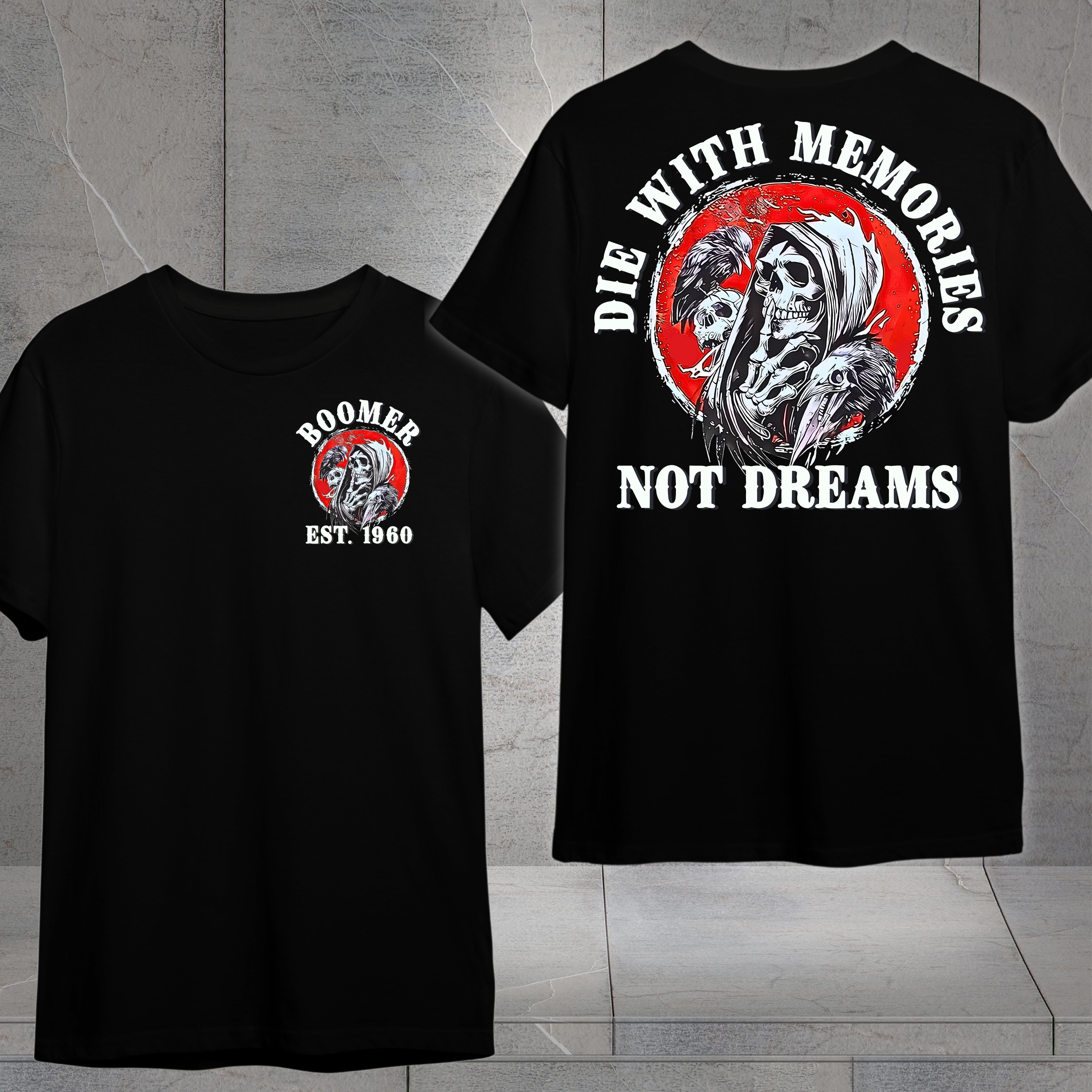 Boomer Custom Year T-Shirt : Die with memories not dreams