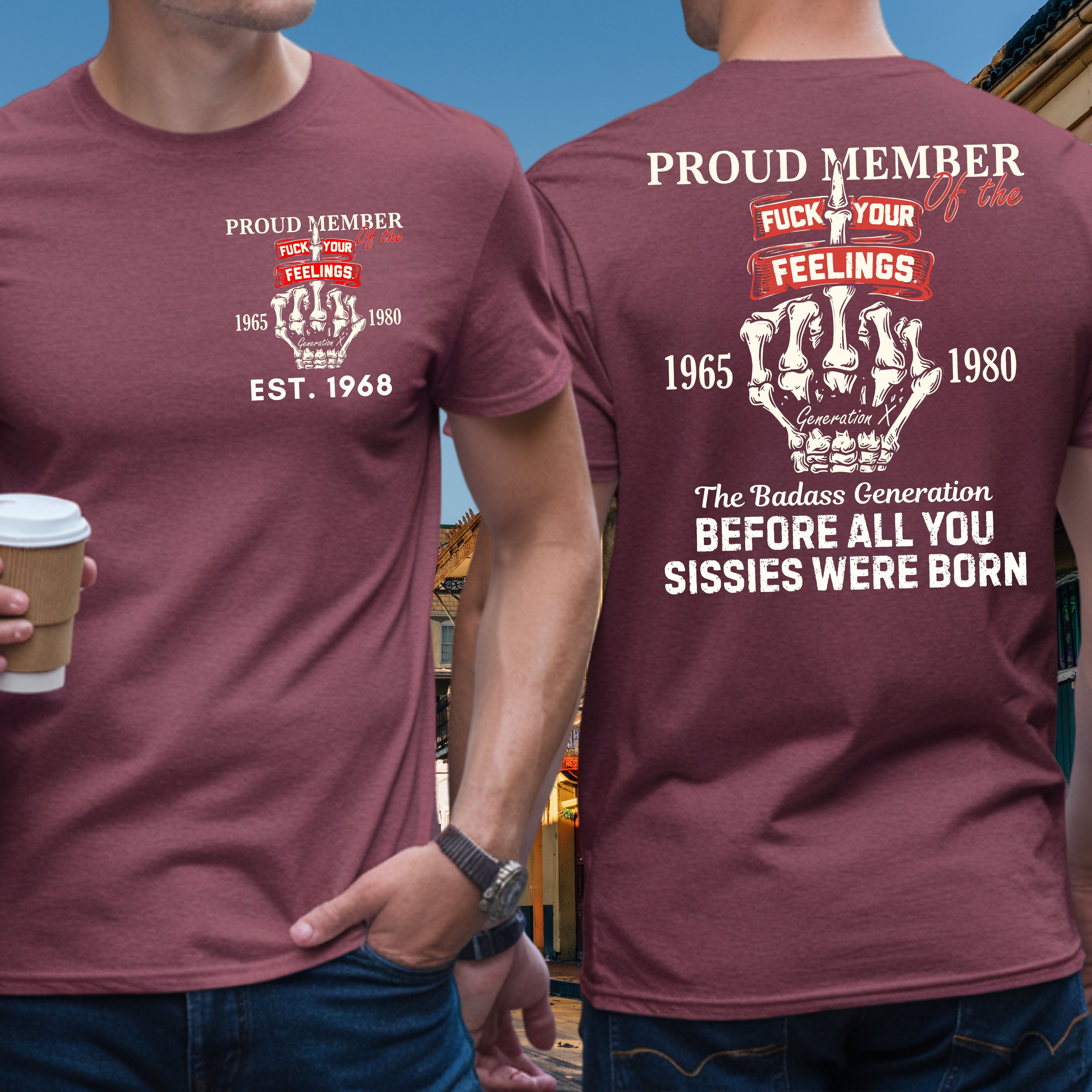 Gen X Custom Year T-Shirt : Proud member of the feelings