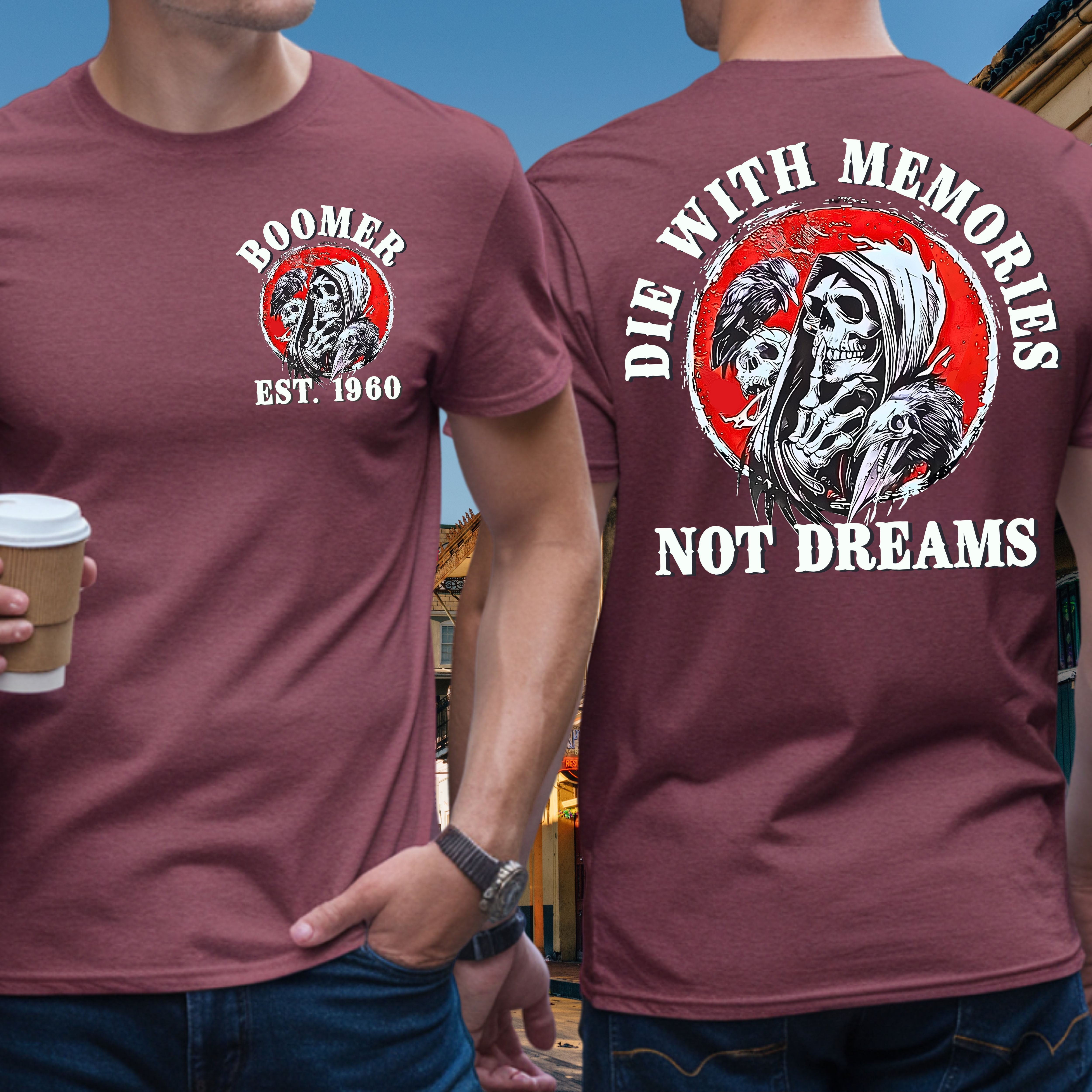 Boomer Custom Year T-Shirt : Die with memories not dreams